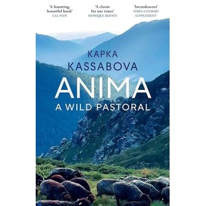Kapka Kassabova - Anima A Wild Pastoral книга